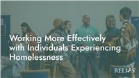 Working More Effectively with Individuals Experiencing Homelessness