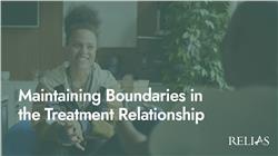 Maintaining Boundaries in the Treatment Relationship