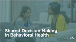 Shared Decision Making in Behavioral Health