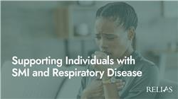 Supporting Individuals with SMI and Respiratory Disease