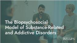 The Biopsychosocial Model of Substance-Related and Addictive Disorders