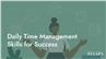 Daily Time Management Skills for Success
