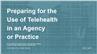 Preparing for the Use of Telehealth in an Agency or Practice