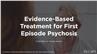 Identifying and Intervening in the Early Stages of Psychosis